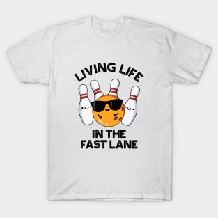 Living Life In The Fast Lane Cute Bowling Pun T-Shirt